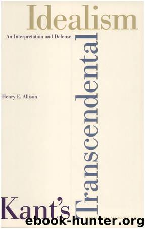 Kant's Transcendental Idealism: An Interpretation and Defense by Henry E. Allison