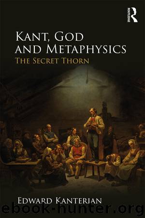 Kant, God and Metaphysics by Kanterian Edward;