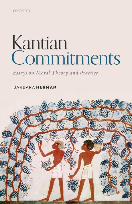 Kantian Commitments: Essays on Moral Theory and Practice by Barbara Herman
