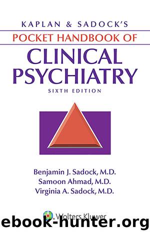 Kaplan & Sadock’s Pocket Handbook of Clinical Psychiatry, 6e by Benjamin J. Sadock M.D. & Samoon Ahmad M.D. & Virginia A. Sadock M.D
