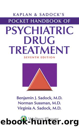 Kaplan & Sadock’s Pocket Handbook of Psychiatric Drug Treatment, 7e by Benjamin J. Sadock M.D. & Norman Sussman M.D. & Virginia A. Sadock M.D