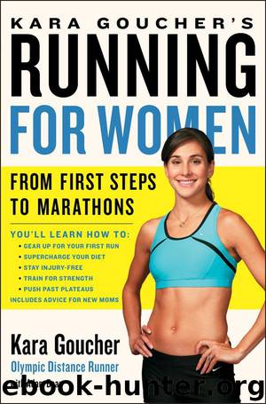 Kara Goucher's Running for Women: From First Steps to Marathons by Kara Goucher