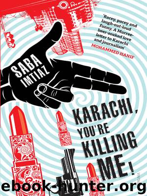 Karachi, You're Killing Me! by Saba Imtiaz