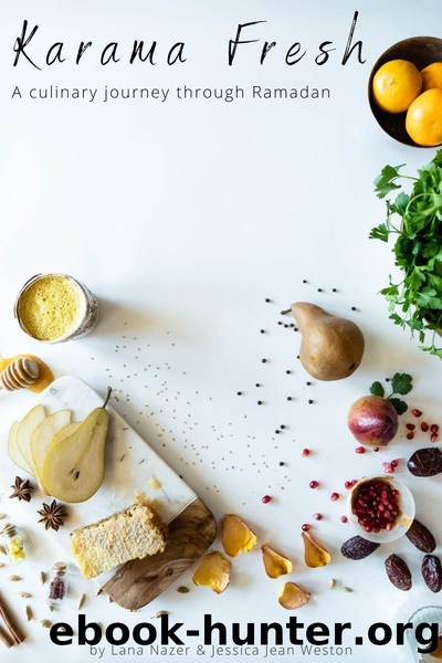 Karama Fresh: A Culinary Journey through Ramadan by Nazer Lana & Weston Jessica