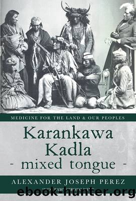 Karankawa Kadla - mixed tongue - by Alexander Joseph Perez