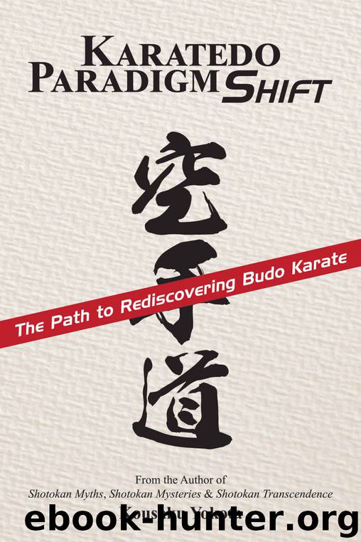 Karatedo Paradigm Shift: The Path to Rediscovering Budo Karate by Kousaku Yokota