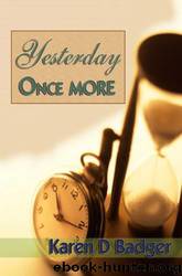 Karen D. Badger - Yesterday Once More by Karen D. Badger