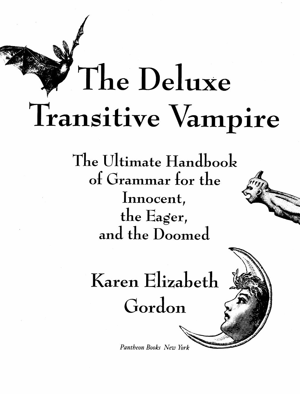 Karen Elizabeth Gordon - The Deluxe Transitive Vampire by The Ultimate Handbook of Grammar for the Innocent the Eager & the Doomed (pdf)