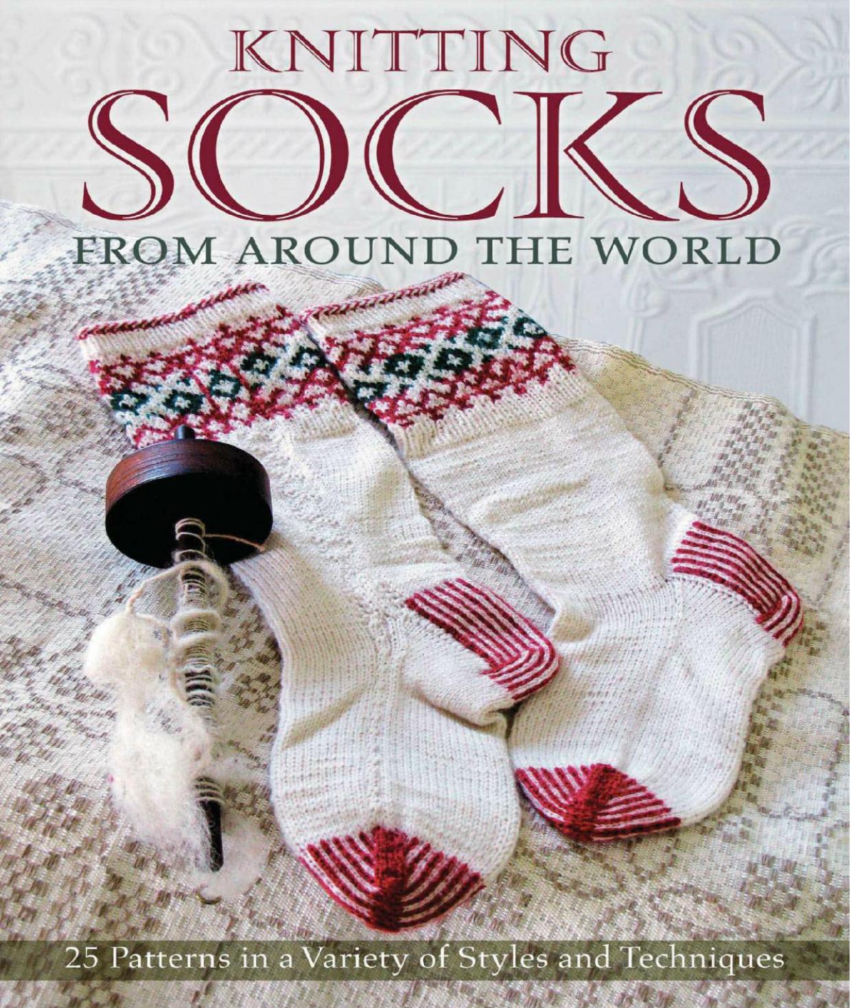 Kari Cornell - Knitting Socks from Around the World. 25 Patterns in a Variety of Styles and Techniques by 2011