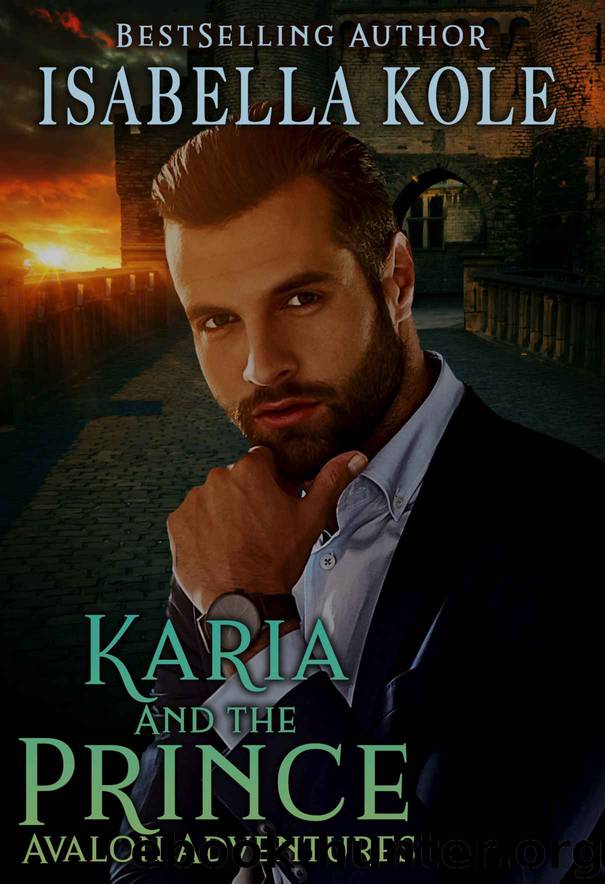 Karia and the Prince: Avalon Adventures Book Two by Kole Isabella