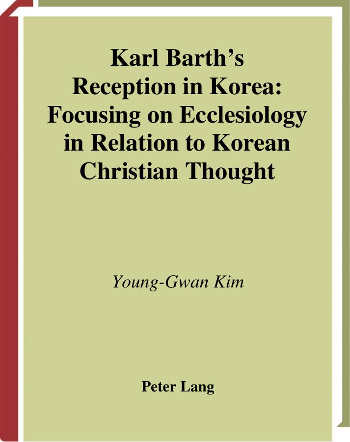 Karl Barth's Reception in Korea: Focusing on Eccesilogy in Relation to Korean Christian Through (Studies in the Intercultural History of Christianity) by Young-Gwan Kim