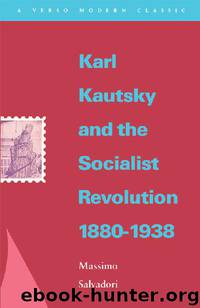 Karl Kautsky and the Socialist Revolution 1880-1938 (Verso Modern Classics) by Massimo Salvadori