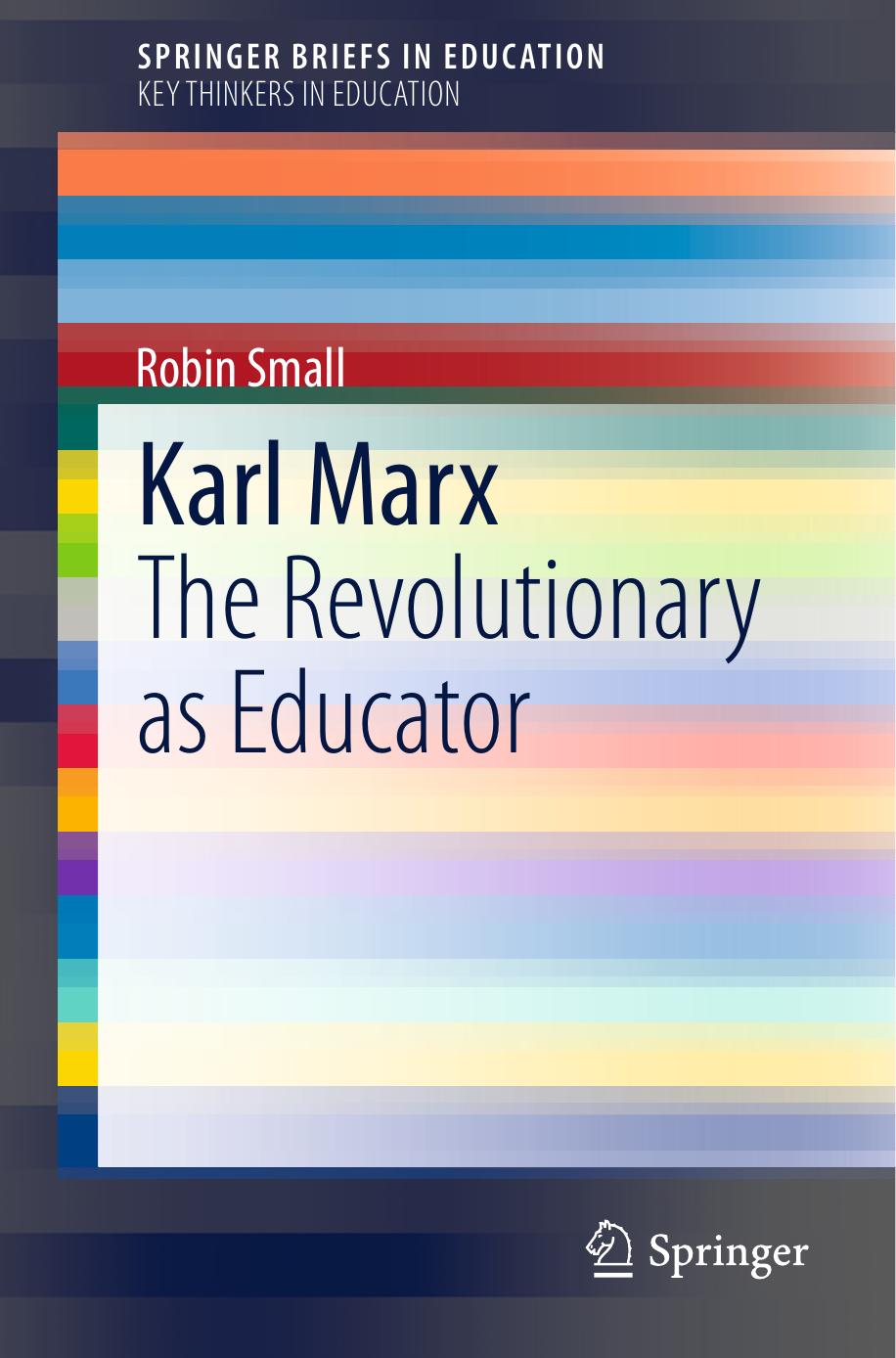 Karl Marx : the revolutionary as educator by Small Robin