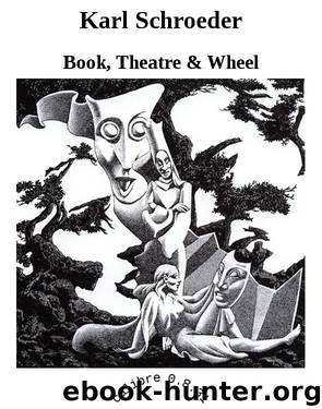 Karl Schroeder by Book Theatre;Wheel