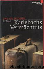 Karlebachs Vermaechtnis by Uwe von Seltmann