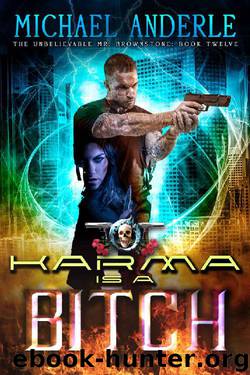 Karma Is A Bitch: An Urban Fantasy Action Adventure (The Unbelievable Mr. Brownstone Book 12) by Michael Anderle
