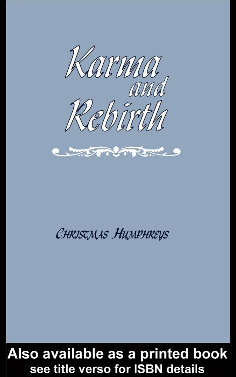 Karma and Rebirth: The Karmic Law of Cause and Effect by Chris Humphreys