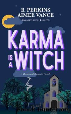 Karma is a Witch: A Supernatural Small Town Rom-Com (Deadlights Cove Book 5) by B. Perkins & Aimee Vance
