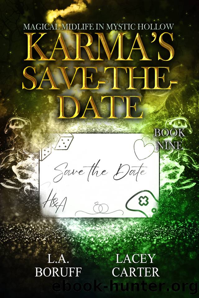 Karma's Save The Date: A Paranormal Women's Fiction Novel (Magical Midlife in Mystic Hollow Book 9) by Lacey Carter & L.A. Boruff