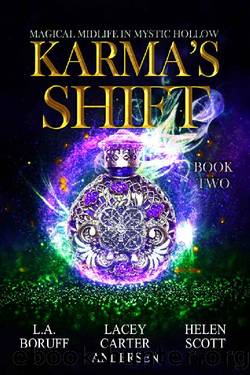 Karma's Shift: A Paranormal Women's Fiction Novel (Magical Midlife in Mystic Hollow Book 2) by Lacey Carter Andersen & Helen Scott & L.A. Boruff