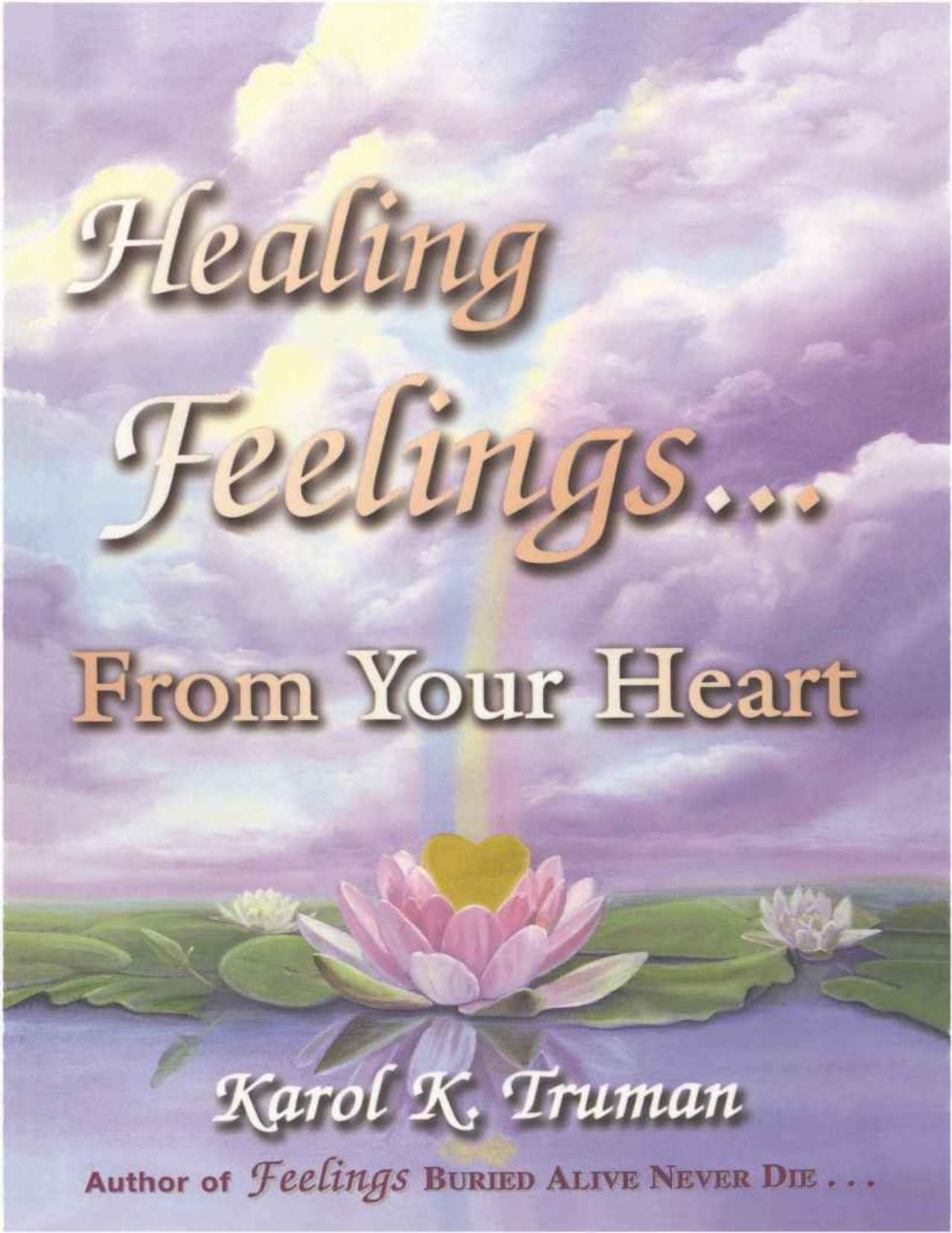 Karol Kuhn Truman : Healing Feelings ... from Your Heart (Feelings buried alive never die) by Karol Kuhn Truman Tina Bockrath (editor)