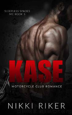 Kase: Motorcycle Club Romance (Sleepless Spades MC Book 3) by Nikki Riker
