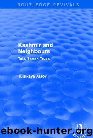 Kashmir and Neighbours: Tale, Terror, Truce by Atav Trkkaya