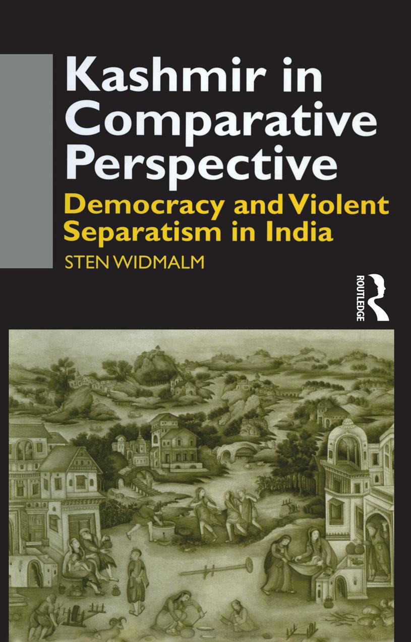 Kashmir in Comparative Perspective: Democracy and Violent Separatism in India by Sten Widmalm