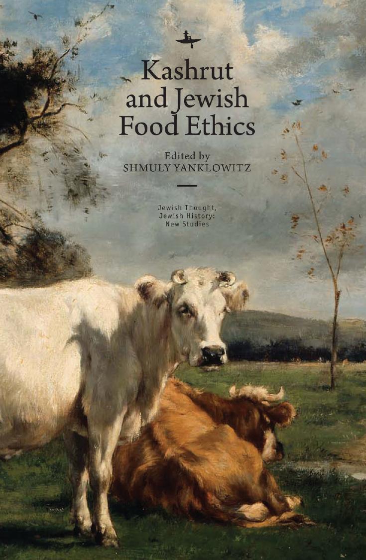 Kashrut and Jewish Food Ethics by Shmuly Yanklowitz