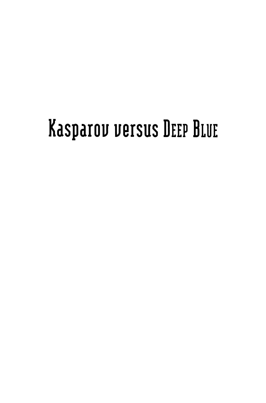 Kasparov versus Deep Blue: computer chess comes of age by Monty Newborn (auth.)