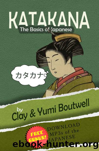 Katakana, the Basics of Japanese by Clay Boutwell & Yumi Boutwell