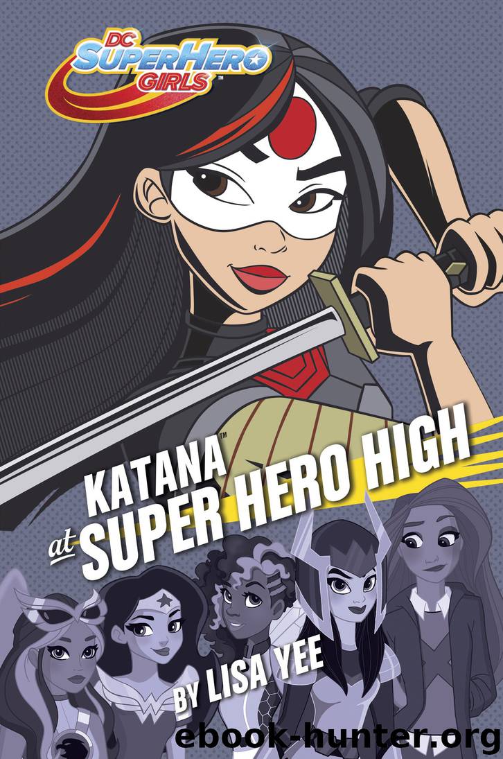 Katana at Super Hero High by Lisa Yee