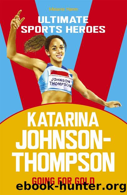 Katarina Johnson-Thompson (Ultimate Sports Heroes) by Melanie Hamm