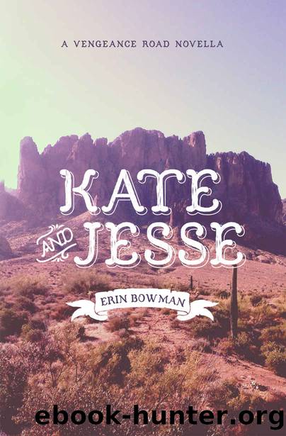 Kate & Jesse: A Vengeance Road Novella by Erin Bowman