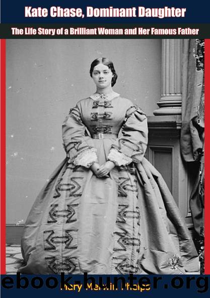 Kate Chase, Dominant Daughter by Mary Merwin Phelps