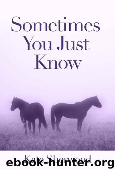 Kate Sherwood - Dark Horse 1.1 - Sometimes You Just Know by Kate Sherwood