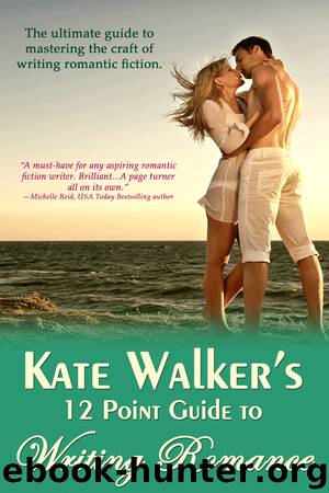 Kate Walkers 12 Point Guide to Writing Romance by Kate Walker