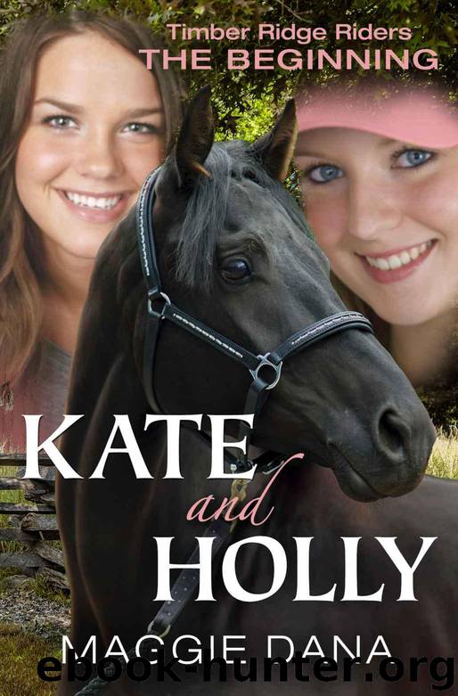 Kate and Holly: The Beginning (Timber Ridge Riders Book 0) by Dana Maggie