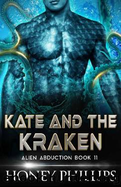 Kate and the Kraken: A SciFi Alien Romance (Alien Abduction Book 11) by Honey Phillips