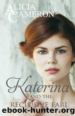 Katerina and the Reclusive Earl: A fun, inspiring Regency Romance (Sisters of Castle Fortune Book 3) by Alicia Cameron