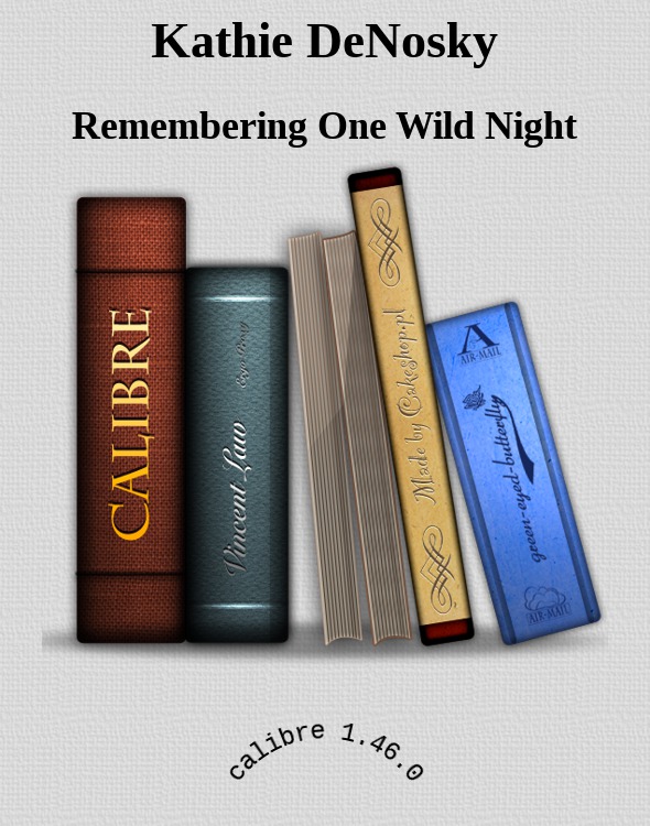 Kathie DeNosky by Remembering One Wild Night
