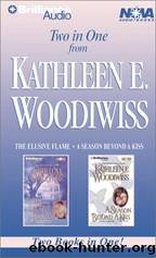 Kathleen E. Woodiwiss Collection: The Elusive Flame, And, a Season Beyond a Kiss by Woodiwiss Kathleen E