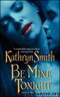 Kathryn Smith by Kathryn Smith - B 1 Be Mine Tonight