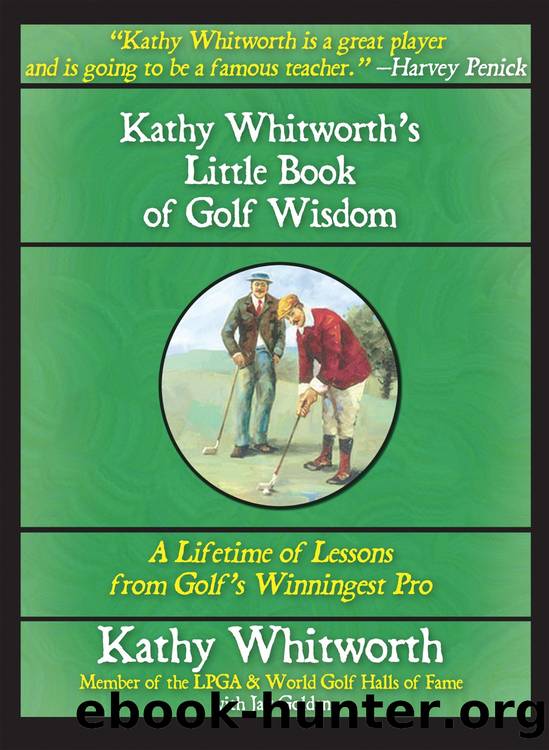 Kathy Whitworth's Little Book of Golf Wisdom by Jay Golden