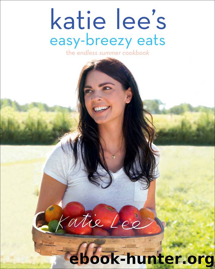Katie Lee’s Easy-Breezy Eats by Katie Lee