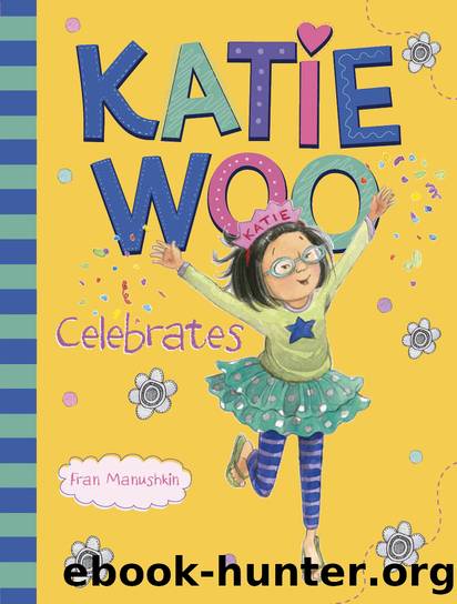Katie Woo Celebrates by Fran Manushkin