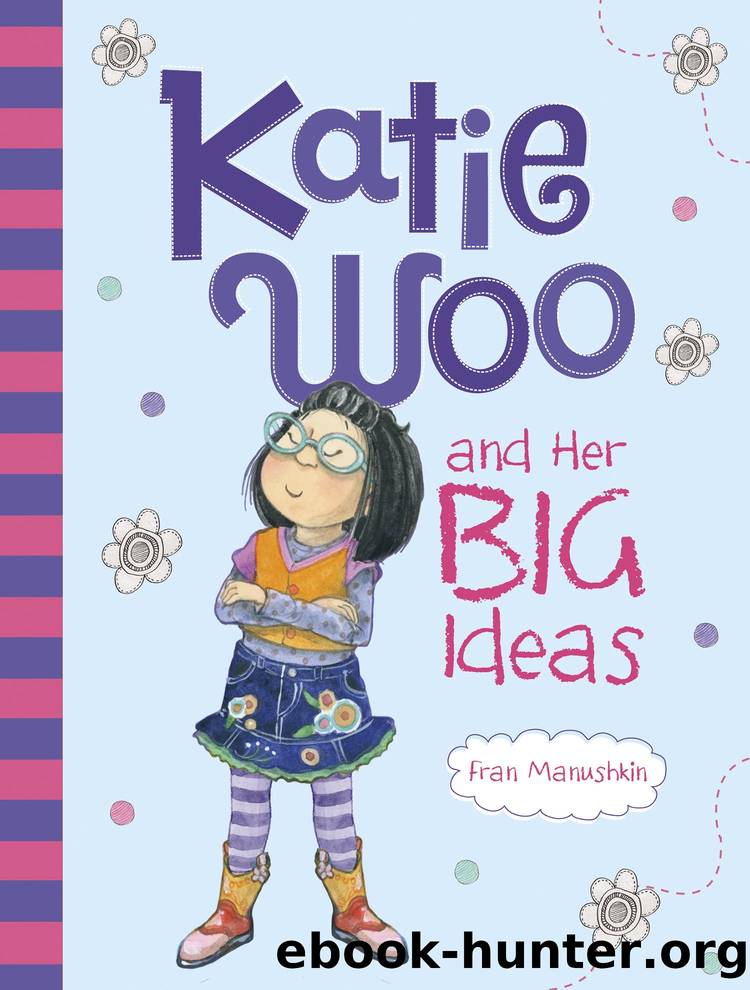 Katie Woo and Her Big Ideas by Fran Manushkin