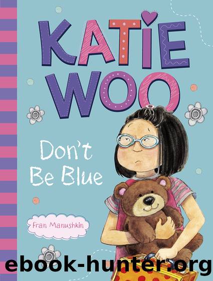 Katie Woo, Don't Be Blue by Fran Manushkin