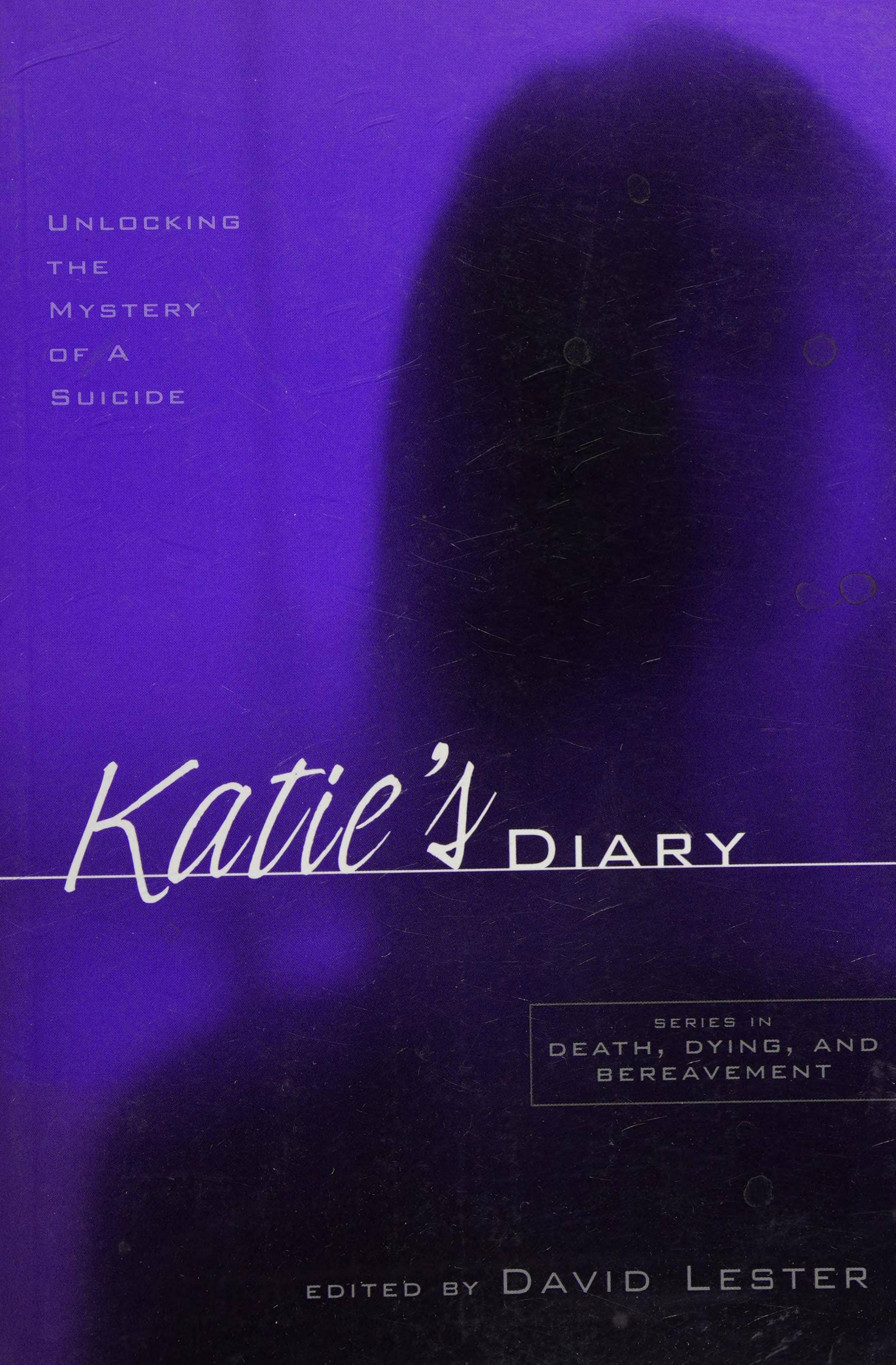 Katie's Diary: Unlocking the Mystery of a Suicide by David Lester (editor)
