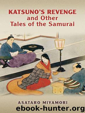 Katsuno's Revenge and Other Tales of the Samurai by Miyamori Asataro;